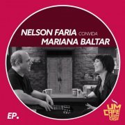 Nelson Faria & Mariana Baltar - Nelson Faria Convida Mariana Baltar. Um Café Lá Em Casa (2019)