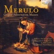 Nova Schola Gregoriana, In Dulci Jubilo, Federico del Sordo, Alberto Turco - Merulo: Organ-Alternatim Masses (2016)