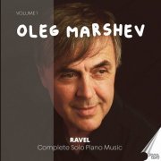 Oleg Marshev - Ravel: Complete Solo Piano Music, Vol. 1 (2022)
