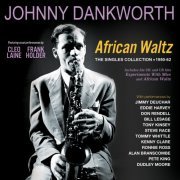 Johnny Dankworth - African Waltz: The Singles Collection 1950-62 (2024)