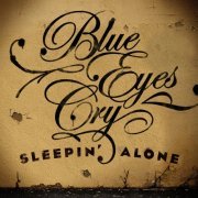 Blue Eyes Cry - Sleepin' Alone (2013)