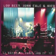 Lou Reed, John Cale & Nico - Le Bataclan, Paris, Jan 29. '72 (Remastered) (1972/2013)