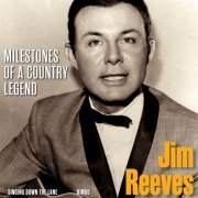 Jim Reeves - Milestones of a Country Legend - Jim Reeves, Vol. 1-10 (2016)