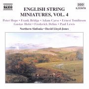 David Lloyd-Jones, Northern Sinfonia - English String Miniatures, Vol. 4: Hope, Bridge, Carse, Tomlinson, Holst, Delius, Lewis (2002)