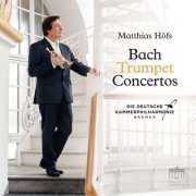 Matthias Höfs & Deutsche Kammerphilharmonie Bremen - Bach: Trumpet Concertos (2019) [Hi-Res]