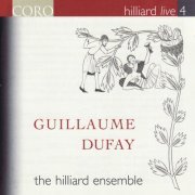 The Hilliard Ensemble - Hilliard Live, Vol. 4 - Guillaume Dufay (2008)