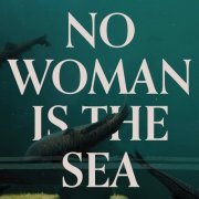 Josaleigh Pollett - No Woman Is The Sea (2020)