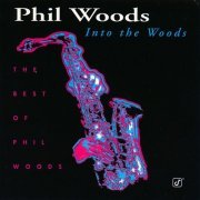 Phil Woods - Into the Woods: The Best of Phil Woods (1996)