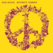 Dead Ghosts - Automatic Changer (2020)