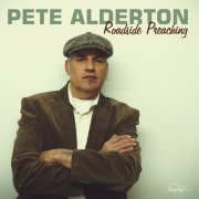 Pete Alderton - Roadside Preaching (2013) [Hi-Res]