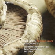 Estonian Philharmonic Chamber Choir, Tallinn Chamber Orchestra, Tõnu Kaljuste - Lepo Sumera: Mushroom Cantata & Other Choral Works (2005)