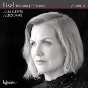 Julia Kleiter, Julius Drake -  Liszt: The Complete Songs, Volume 6 (2020)