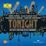 Renée Fleming,Klaus Florian Vogt, Staatskapelle Dresden, Christian Thielemann - Tonight: Welthits von Berlin bis Broadway (2014)