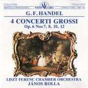 Liszt Ferenc Chamber Orchestra, János Rolla - Handel: 4 Concerti Grossi Op. 6 (1990) CD-Rip