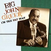 Big John Greer - I'm The Fat Man (2007/2019)