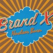 Brand X - Nuclear Burn - The Charisma Albums (2014)