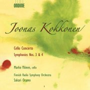 Marko Ylönen, Finnish Radio Symphony Orchestra, Sakari Oramo - Kokkonen: Cello Concerto; Symphonies Nos. 3 & 4 (2007)