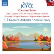 RTE Concert Orchestra - Archibald Joyce: Caravan Suite (2022)