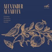 Levon Ambartsumian, Mikhail Voskresensky, Rimsky-Korsakov Quartet, Andrey Korsakov - Alexander Alyabyev: Chamber, Orchestra, Incidental Music (2019)