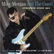 Mike Morgan & The Crawl - Stronger Every Day (2008) [CD Rip]