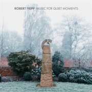 Robert Fripp - Music For Quiet Moments (2021)