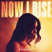 Mia Mormino - Now I Rise (2023) Hi Res