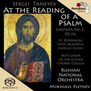 St Petersburg Cappella Choir, Boys Choir of the Glinka Choral Academy, Russian National Orchestra, Mikhail Pletnev - Taneyev: At the Reading of a Psalm, Op. 36, "Cantata No. 2" (2004) [Hi-Res]