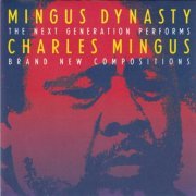 Mingus Dynasty - The Next Generation Performs Charles Mingus Brand New Compositions (1991)