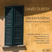 James Gilchrist, Adrienne Murray, Michael Cox, David Dubery, Cavaleri Quartet - David Dubery: Observations (2014) [Hi-Res]