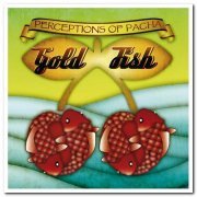 Goldfish - Perceptions of Pacha [2CD Deluxe Edition] (2009)