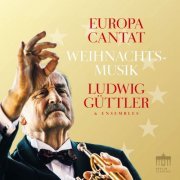 Ludwig Güttler - Europa Cantat (Weihnachtsmusik) (2019)