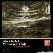 Black Rebel Motorcycle Club – Live In Paris (2015)