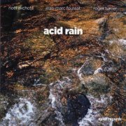 Noel Akchote, Jean-Marc Foussat, Roger Turner - Acid Rain (2012)