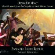 Ensemble Pierre Robert, Frederic Desenclos - Du Mont: Grands motets pour la Chapelle de Louis XIV au Louvre (2005)