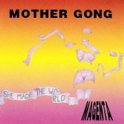 Mother Gong - She Made The World - Magenta (1993)