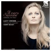 Lucy Crowe, Harry Bicket and The English Concert - Il caro Sassone: Handel in Italy (2011) [Hi-Res]