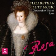 Christopher Wilson - Rosa. Elizabethan Lute Music (1991/2021)