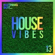 VA - Nothing But... House Vibes, Vol. 13 (2023) FLAC