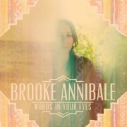 Brooke Annibale - Words in Your Eyes (2013)