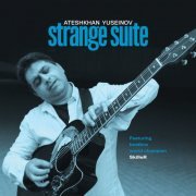 Ateshkhan Yuseinov - Ateshkhan Yuseinov: Strange Suite (2019)