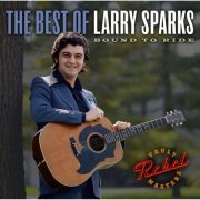 Larry Sparks - Bound To Ride: The Best of Larry Sparks (2008)