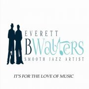 Everett B Walters - It's for the Love of Music (2021)