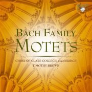 Choir of Clare College Cambridge, Timothy Brown - Bach Family Motets (1996)