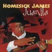 Homesick James - Juanita (1993)