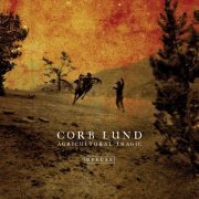 Corb Lund - Agricultural Tragic (Deluxe) (2021) [Hi-Res]