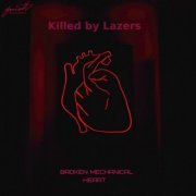 Killed by Lazers - Broken Mechanical Heart (2020)