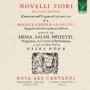 Ivana Valotti, Giovanni Acciai, Nova Ars Cantandi - Michel Angelo Grancini: Novelli Fiori Ecclesiastici Opera IX, 1643 (2024) [Hi-Res]