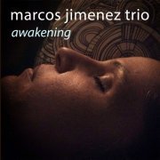 Marcos Jimenez Trio - Awakening (2013)