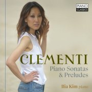 Ilia Kim - Clementi: Piano Sonatas & Preludes (2022)