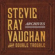 Stevie Ray Vaughan and Double Trouble - Archives (2014)